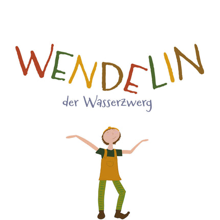 „Wendelin, der Wasserzwerg“ – Kinderbuch über Berufung & Sinn des Lebens ab 6 Jahren