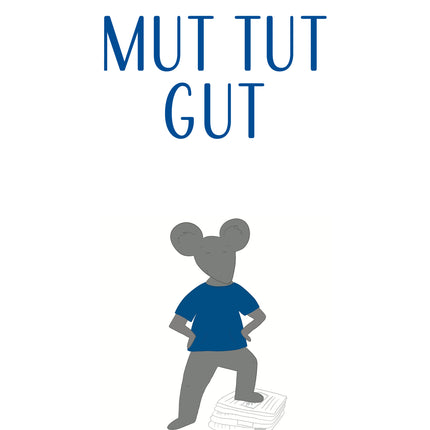 „MUT TUT GUT“ – Kinderbuch über Mut & Verantwortung ab 4 Jahren
