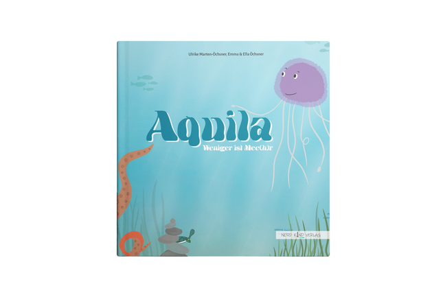 „Aquila – Weniger ist mehr“ – Kinderbuch über Achtsamkeit & Genügsamkeit ab 4 Jahren
